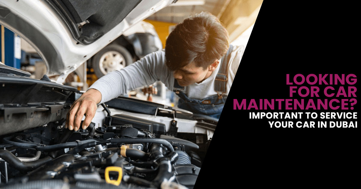 Looking for car maintenance? why it is important to service your car in Dubai regularly